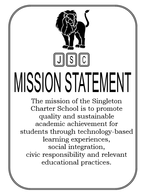 The Mission of the Singleton Charter Schoolis to promote quality and sustainable academic achievement for students through technology-based learning experiences, social integration, civic respnsiblility and relevant educational practices.